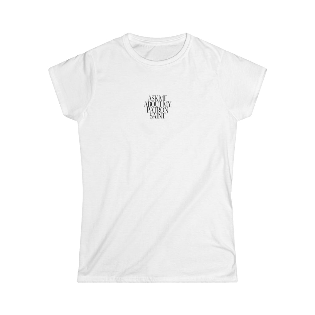Ask Me About My Patron Saint Tee