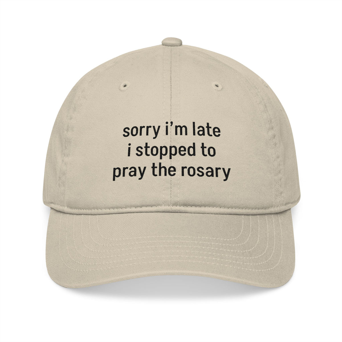 Sorry I'm Late Embroidered Organic Baseball Cap